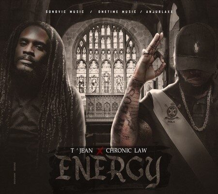 T’ JEAN & CHRONIC LAW – ENERGY – ANJU BLAXX_SONOVIC MUSIC_ ONE TIME MUSIC