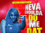 TIFA – NEVA SHOULDA DO ME DAT (EXPLICIT & RADIO) – FRANKIE MUSIC