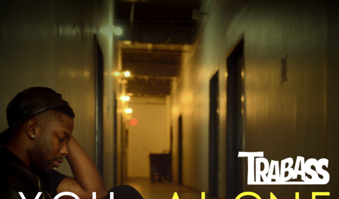 TRABASS (TRABASS TV) – YOU ALONE – FME RECORDINGS