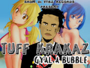 TUFF KRAKAZ – GYAL A BUBBLE (RAW & CLEAN) – SCHOOL BREAK RIDDIM – SHOW DI VYBZ RECORDS