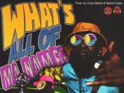 TANTO BLACKS – WHATS ALL OF MA NAME – CHRIS MARTIN _ JUS EAZY PRODUCTIONS