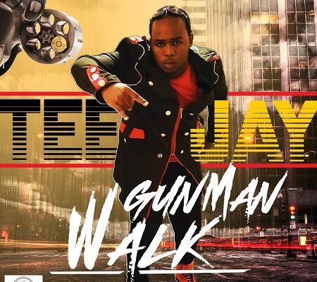 TEEJAY – GUN MAN WALK – DJKUNTEH RECORDS