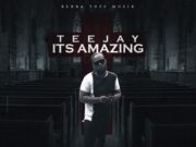 TEEJAY- ITS AMAZING – BERBA TUFF MUSIK