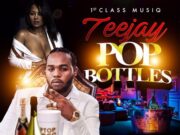 TEEJAY – POP BOTTLES – 1ST CLASS MUSIQ