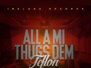 TEFLON – ALL A ME THUGS DEM (EXPLICIT & RADIO) – IRELAND RECORDS