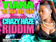TIANA – ME NUH BEG FRIEND – CRAZY HAZE RIDDIM – I WEST MUSIC