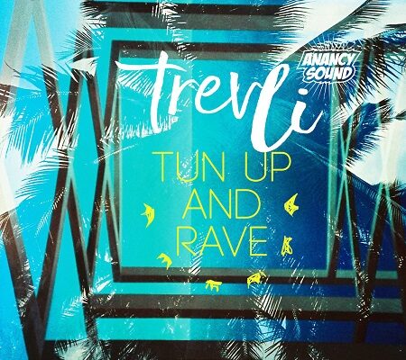 TREV LI – TUN UP AND RAVE – ANANCY SOUND