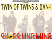 TWIN OF TWINS & DAN-I – SHOES LIKE MINE – ZION ROOM RECORDS & CHARLIE PRO RECORDS