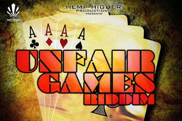 UNFAIR GAMES RIDDIM – HEMP HIGHER PRODUCTIONS