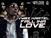 VYBZ KARTEL – FALL INA LOVE – 47TH FLOOR RIDDIM – SEANIZZLE MUSIC