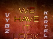 VYBZ KARTEL – WE HAVE IT LOCK REMIX (RAW & CLEAN) – SAM DIGGY PRODUCTION