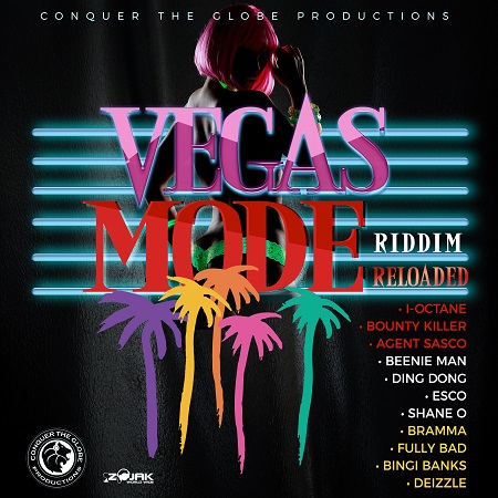 VEGAS MODE RIDDIM (RELOADED) – CONQUER THE GLOBE PRODUCTIONS