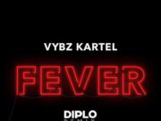 VYBZ KARTEL – FEVER (DIPLO REMIX) – ADIDJAHIEM RECORDS _ TJ RECORDS