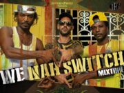 NAHSWITCH – WE NAH SWITCH MIXTAPE BY DJ KESHKOON