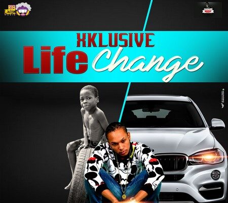 XKLUSIVE – LIFE CHANGE – BIG LAUGH MUSIC _ SASAINE MUSIC RECORDS