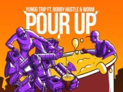 YUNGG TRIP FT BOBBY HUSTLE & WORM – POUR UP (BASS ODYSSEY)