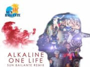 SUN BAILANTE – ALKALINE ONE LIFE REMIX