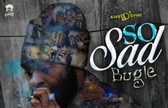 BUGLE – SO SAD – SAD STORY RIDDIM – AJUSDIVYBZ MUSIC