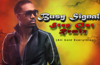 BUSY SIGNAL FT DJ DAIN – STEP OUT (ALL GOLD EVERYTHING REMIX)