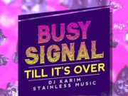 BUSY SIGNAL – TILL ITS OVER – STAINLESS MUSIC