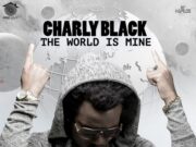 CHARLY BLACK – THE WORLD IS MINE – ARMZHOUSE RECORDS