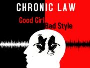 CHRONIC LAW – GOOD GIRL BAD STYLE – EASTSYDE RECORDS
