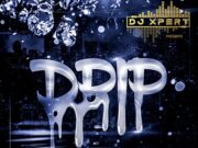 DJ XPERT – DRIP – MIXTAPE