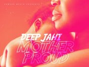 DEEP JAHI – MOTHER PROUD – SAFE HOUSE RIDDIM – DAMAGE MUSIQ