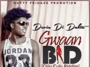 DEVIN DI DAKTA – GWAAN BAD – CULU CULU RIDDIM – DUTTY FRIDAZE PRODUCTIONS