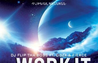 DJ FLIP THA BOSS FT. OOZY & FIERCE – WORK IT FOR ME – FLIPSIDE RECORDZ