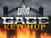 GAGE – KETCHUP (SHANE O DISS) – THE RIDDIM NATION