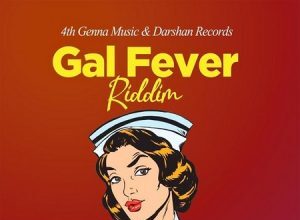 GAL FEVER RIDDIM (FULL PROMO) – 4TH GENNA MUSIC & DARSHAN RECORDS