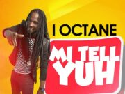 I OCTANE – MI TELL YUH – BIGGY MUSIC