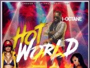 I OCTANE – HOT WORLD – CONQUER THE GLOBE PRODUCTIONS