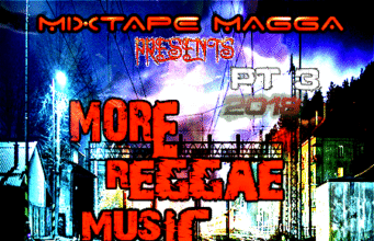 MIXTAPE MAGGA – MORE REGGAE MUSIC 2018 PT-3 – MIXTAPE