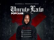 POPCAAN – UNRULY LAW – SUPREME RIDDIM – DUNWELL PRODUCTIONS