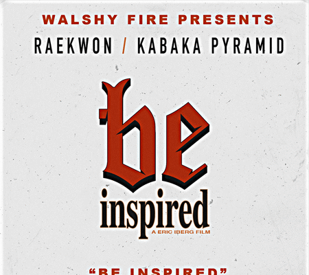 RAEKWON FT KABAKA PYRAMID – BE INSPIRED – WALSHY FIRE