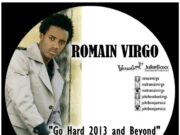 ROMAIN VIRGO – GO HARD 2013 & BEYOND (MIXTAPE)