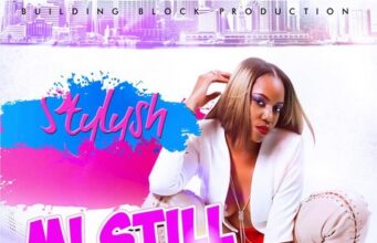 STYLYSH – MI STILL NAH LEFF – BUILDING BLOCK ENTERTAINMENT