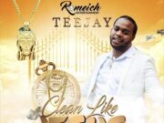TEEJAY – CLEAN LIKE JESUS – ROMIECH ENTERTAINMENT