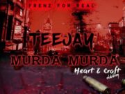 TEEJAY – MURDA MURDA – HEART & CRAFT RIDDIM – FRENZ FOR REAL
