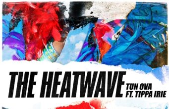 THE HEATWAVE FT TIPPA IRIE – TUN OVA – THE HEATWAVE