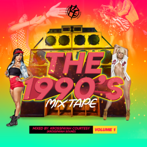 KROSSFAYAH SOUND – THE 1990’S MIXTAPE – DANCEHALL MIXTAPE