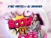 VYBZ KARTEL FT ILI SANCHEA – BOOM IT OFF (REMIX) – VYBZ KARTEL MUZIK