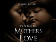 VYBZ KARTEL – MOTHER’S LOVE (MAIN & INSTRUMENTAL) – SO UNIQUE RECORDS