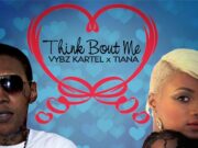 VYBZ KARTEL X TIANA – THINK BOUT ME – BIGGA DONDON RECORDS